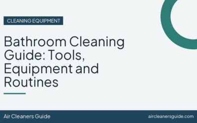 Bathroom Cleaning Guide: Tools, Equipment and Routines