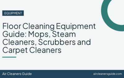 Floor Cleaning Equipment Guide: Mops, Steam Cleaners, Scrubbers and Carpet Cleaners